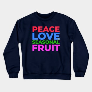 Peace Love and Seasonal Fruit Crewneck Sweatshirt